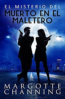 EL MISTERIO DEL MUERTO EN EL MALETERO: Aventura, misterio y romance con el inspector Germán Cortés (Los Misterios de Channing nº 2)