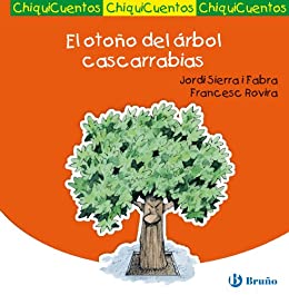 El otoño del árbol cascarrabias (Castellano – A Partir De 3 Años – Cuentos – Chiquicuentos nº 42)