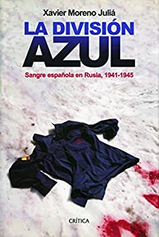 La División Azul: Sangre española en Rusia, 1941-1945 (Contrastes)