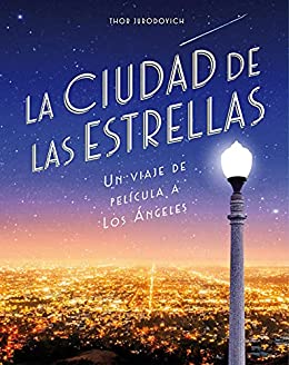 La ciudad de las estrellas: Un viaje de película a Los Ángeles (Guías ilustradas)