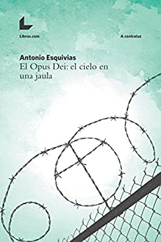 El Opus Dei: el cielo en una jaula (A contraluz)