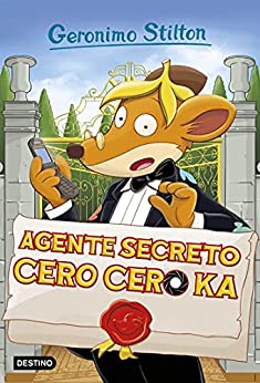 Agente Secreto Cero Cero Ka: Geronimo Stilton 43