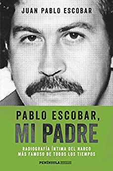 Pablo Escobar, mi padre (Edición española): Radiografía íntima del narco más famoso de todos los tiempos (HUELLAS)