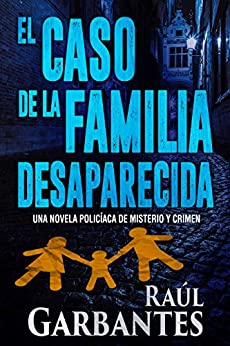 El caso de la familia desaparecida: Una novela policíaca de misterio y crimen (La brigada de crímenes graves nº 1)