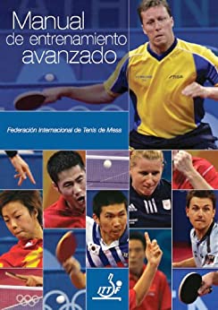 Manual de Entrenamiento Avanzado (ITTF Advanced Coaching Manual nº 1)