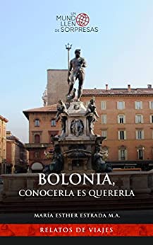 Bolonia, conocerla es quererla (Un mundo lleno de sorpresas)