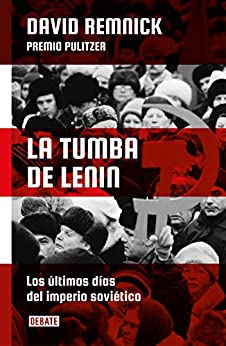 La tumba de Lenin: Los últimos días del Imperio Soviético