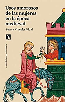 Usos amorosos de las mujeres en la época medieval (Mayor nº 803)