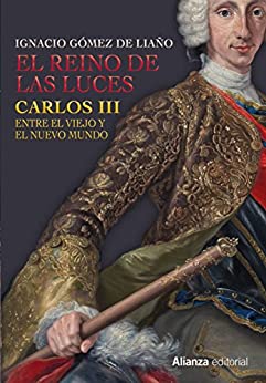 El Reino de las Luces: Carlos III entre el Viejo y el Nuevo Mundo (Libros Singulares (LS))