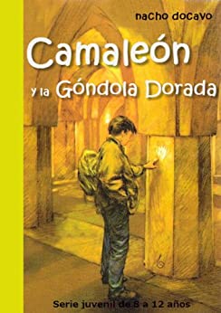 Camaleón y la Góndola Dorada. Serie juvenil de 8 a 12 años (Las aventuras de Camaleón 3)