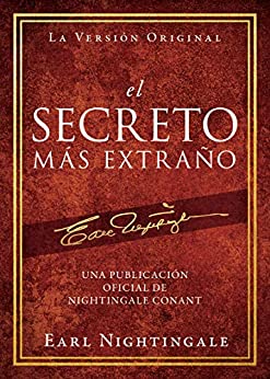 El Secreto Más Extraño: Una Publicación Oficial de Nightingale Conant (An Official Nightingale Conant Publication)