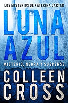 Luna Azul : Misterio, negra y suspense (Serie de suspenses y misterios de Katerina Carter, detective privada nº 2)