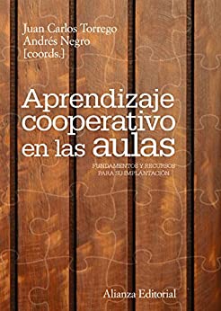 Aprendizaje cooperativo en las aulas: Fundamentos y recursos para su implantación (El libro universitario – Manuales)