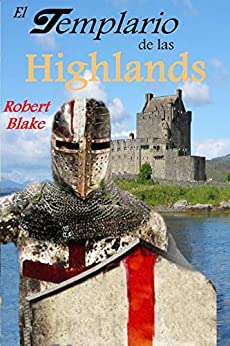 El templario de las Highlands: Novela histórica