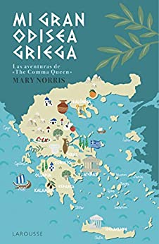 Mi gran odisea griega: Las aventuras de The Comma Queen (LAROUSSE – Libros Ilustrados/ Prácticos – Arte y cultura)
