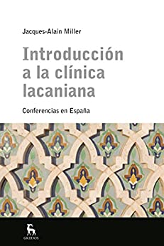 Introducción a la clínica lacaniana: Conferencias en España (ESCUELA LACANIANA nº 1)