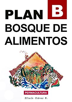 Plan B: Bosque de Alimentos: Permacultura