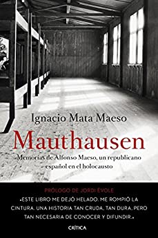 Mauthausen: Memorias de Alfonso Maeso, un republicano español en el holocausto (Contrastes)