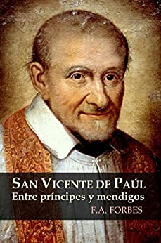 San Vicente de Paúl: Entre príncipes y mendigos (Colección Santos nº 4)