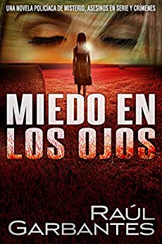 Miedo en los ojos: Una novela policíaca de misterio, asesinos en serie y crímenes