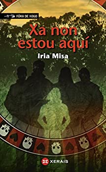 Xa non estou aquí (INFANTIL E XUVENIL – FÓRA DE XOGO E-book) (Galician Edition)