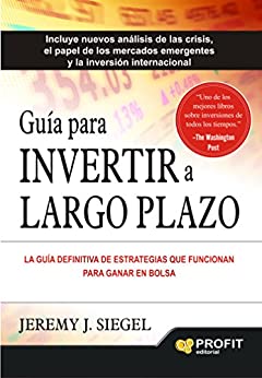 Guía para invertir a largo plazo: La guía definitiva de estrategias que funcionan para ganar en bolsa