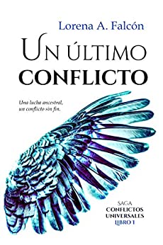 Un último conflicto: Una fantasía urbana sobre la lucha entre ángeles y demonios. (Conflictos universales nº 1)
