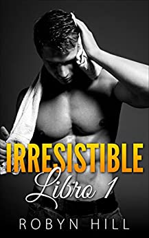Irresistible (Serie Romántica Contemporánea): Libro 1