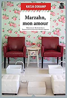 Marzahn, mon amour: Historias de una pedicura (Sensibles a las Letras nº 71)