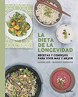 La dieta de la longevidad: Recetas y consejos para vivir más y mejor