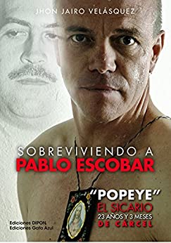 Sobreviviendo a Pablo Escobar: «Popeye» El Sicario, 23 años y 3 meses de cárcel