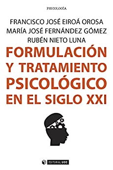 Formulación y tratamiento psicológico en el siglo XXI (Manuales)