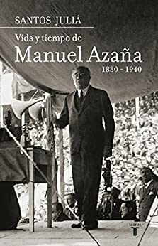Vida y tiempo de Manuel Azaña. Biografía