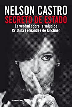 Secreto de Estado: La verdad sobre la salud de Cristina Fernández de Kirchner