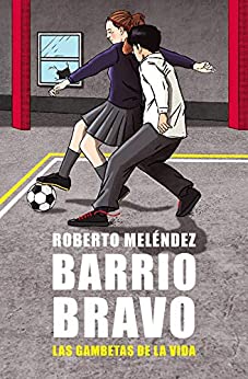 Barrio Bravo: Las gambetas de la vida