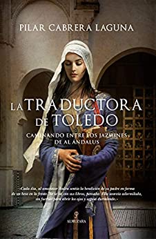 La traductora de Toledo: Caminando entre los jazmines de Al ándalus (Novela Histórica)