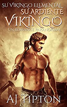 Su Ardiente Vikingo: Un Romance Paranormal (Su Vikingo Elemental nº 1)