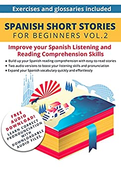 Spanish: Short Stories for Beginners + Audio Download Volume 2: Improve your reading and listening skills in Spanish (Easy Spanish Beginner Stories)