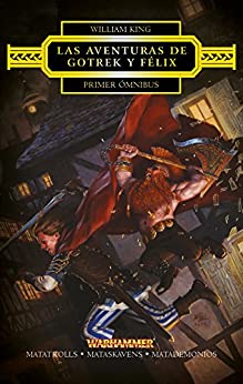 Las aventuras de Gotrek y Félix Omnibus nº 1/4: Matatrolls / Mataskavens / Matademonios (Warhammer Fantasy)