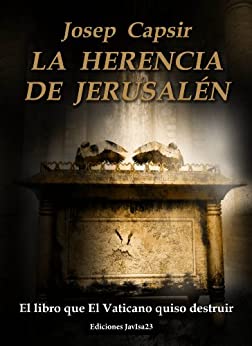 LA HERENCIA DE JERUSALÉN (El libro que El Vaticano quiso destruir) (LA MORADA DE LOS TESTIMONIOS nº 1)