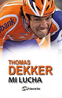 Thomas Dekker. Mi lucha