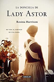 La doncella de Lady Astor: Mi vida al servicio de una dama