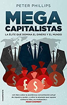 Megacapitalistas: La élite que domina el dinero y el mundo (No Ficción)