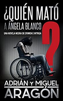 ¿Quién mató a Ángela Blanco?: Una novela negra de crimen e intriga