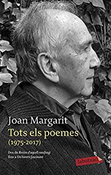 Tots els poemes (1975-2017): Des de Restes d’aquell naufragi fins a Un hivern fascinant (LABUTXACA) (Catalan Edition)