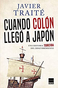 Cuando Colón llegó a Japón: Una historia torcida del descubrimiento
