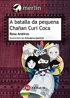A batalla da pequena Chanán Curi Coca (INFANTIL E XUVENIL – MERLÍN E-book) (Galician Edition)