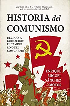 Historia del comunismo: De Marx a Gorbachov, el camino rojo del marxismo. (Biblioteca de Historia)