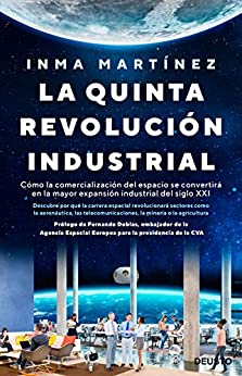La quinta revolución industrial: Cómo la comercialización del espacio se convertirá en la mayor expansión industrial del siglo XXI (Sin colección)