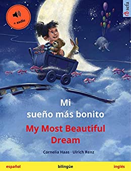 Mi sueño más bonito – My Most Beautiful Dream (español – inglés): Libro infantil bilingüe, con audiolibro (Sefa Libros ilustrados en dos idiomas)